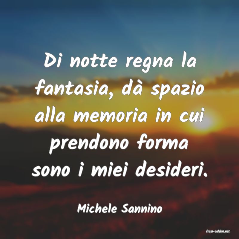 frasi di  Michele Sannino
