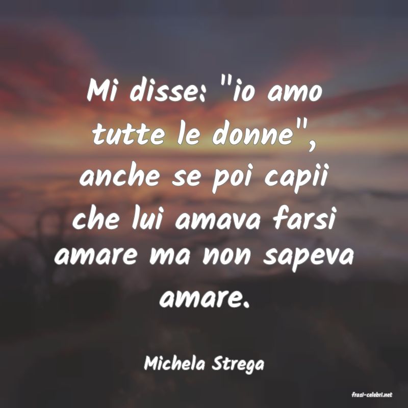 frasi di Michela Strega