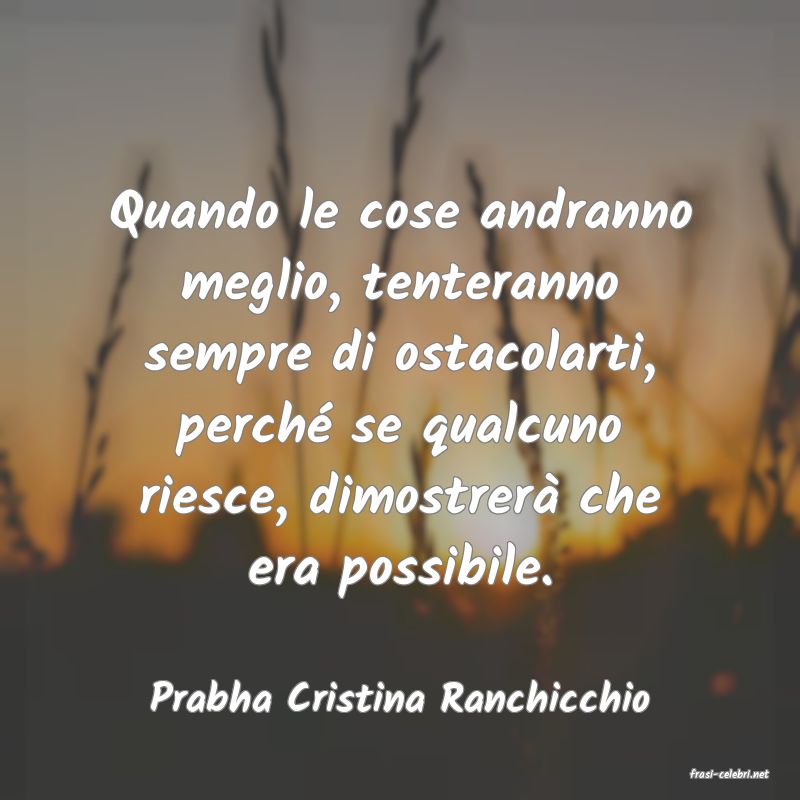 frasi di  Prabha Cristina Ranchicchio

