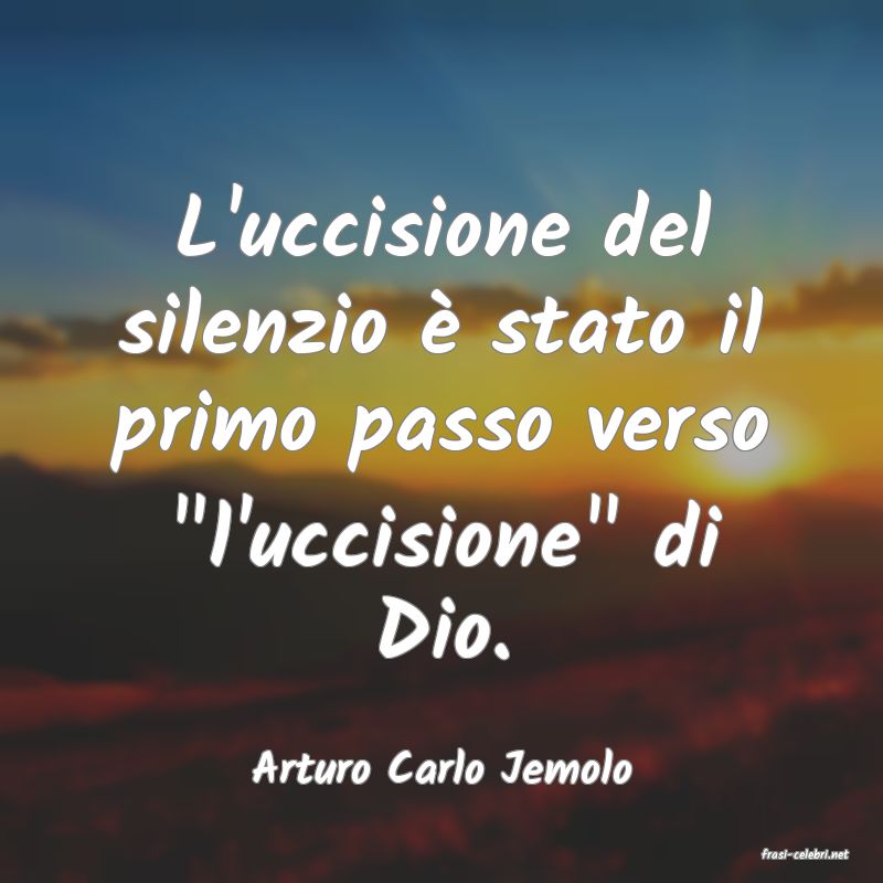 frasi di  Arturo Carlo Jemolo
