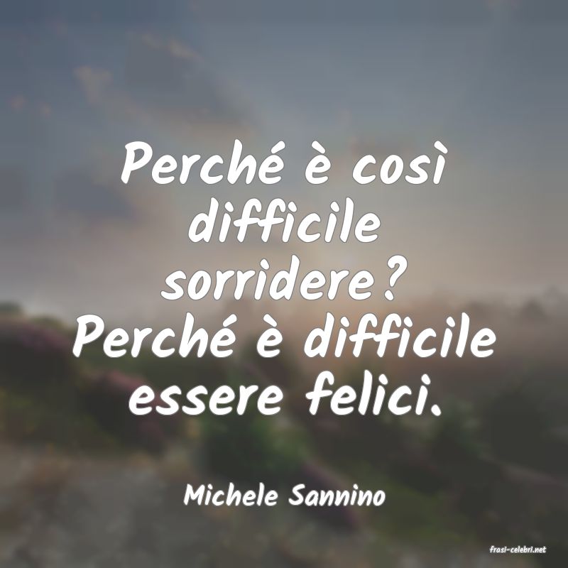 frasi di  Michele Sannino
