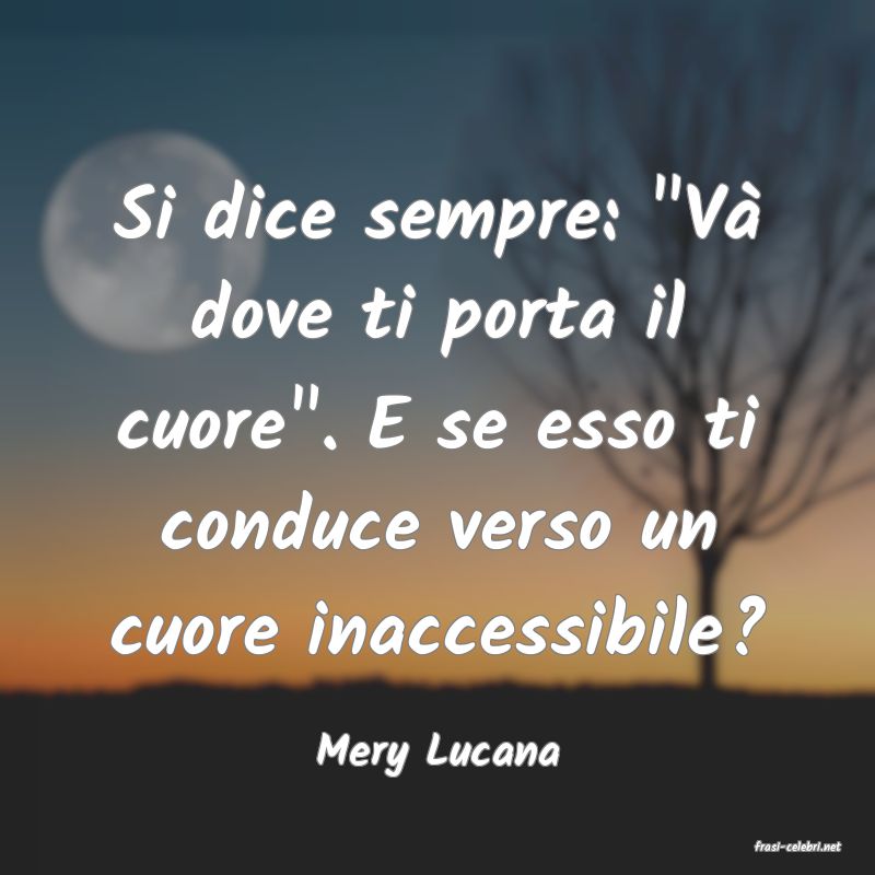 frasi di  Mery Lucana
