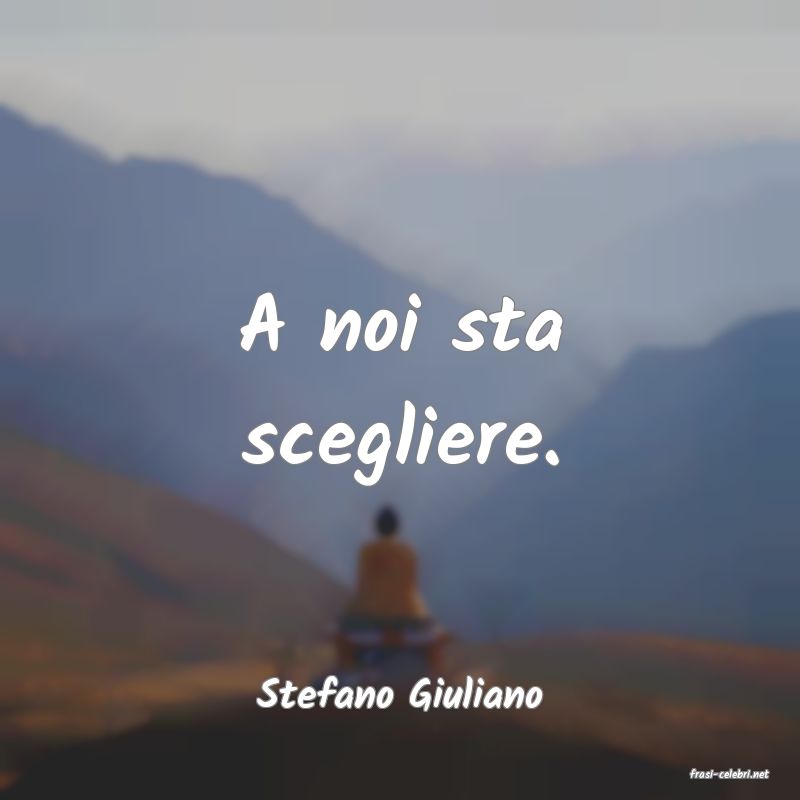 frasi di  Stefano Giuliano

