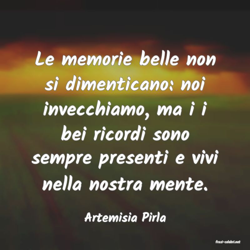 frasi di  Artemisia Pirla
