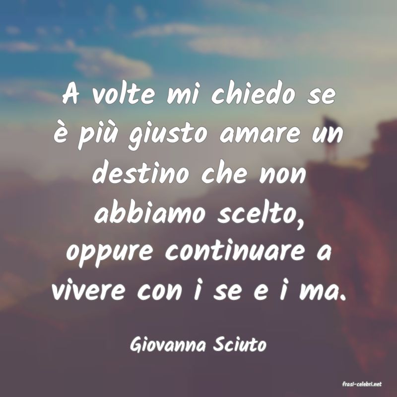 frasi di  Giovanna Sciuto
