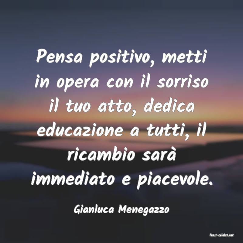 frasi di  Gianluca Menegazzo

