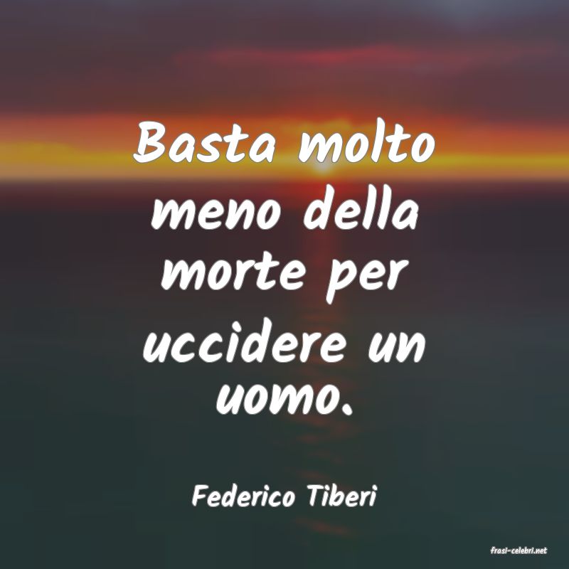frasi di  Federico Tiberi
