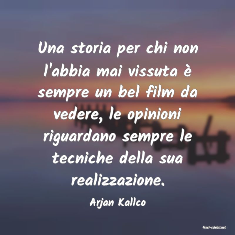 frasi di  Arjan Kallco
