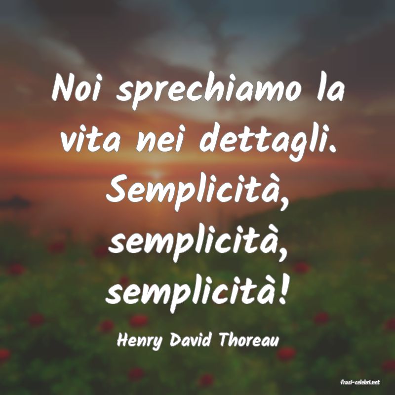 frasi di  Henry David Thoreau
