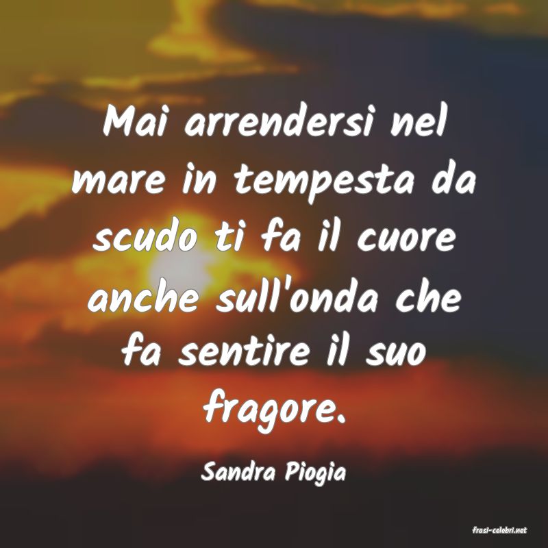 frasi di  Sandra Piogia
