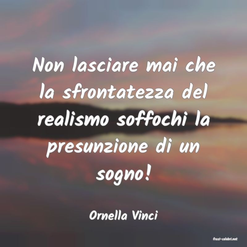 frasi di  Ornella Vinci
