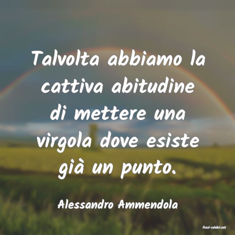 frasi di  Alessandro Ammendola
