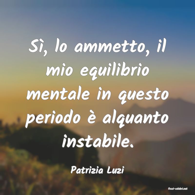 frasi di  Patrizia Luzi
