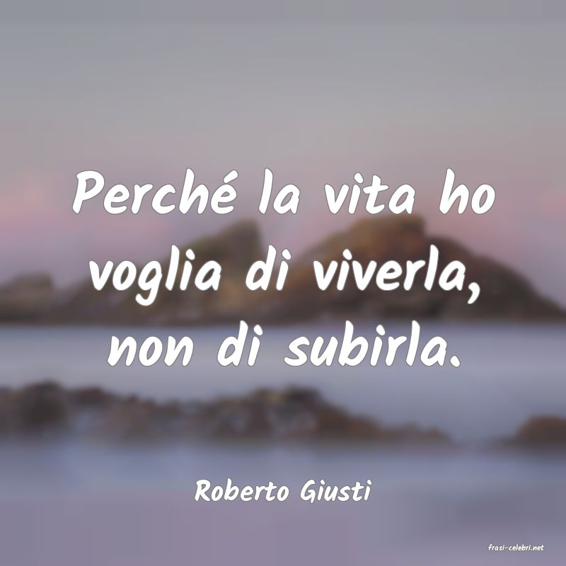 frasi di  Roberto Giusti
