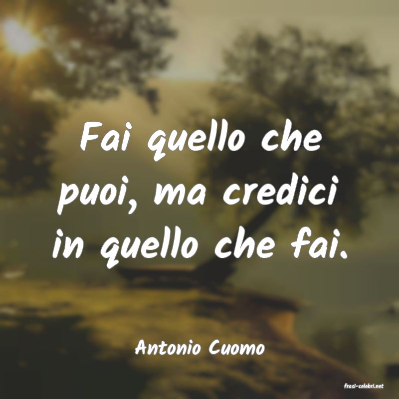 frasi di  Antonio Cuomo

