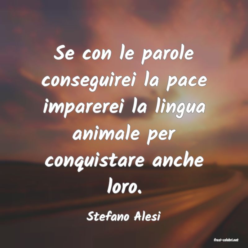 frasi di  Stefano Alesi
