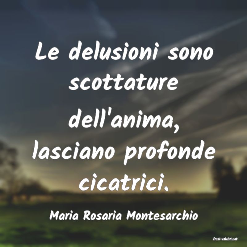 frasi di  Maria Rosaria Montesarchio
