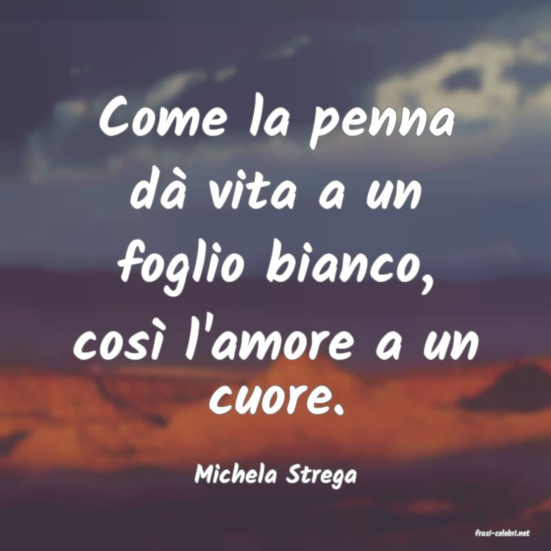 frasi di  Michela Strega
