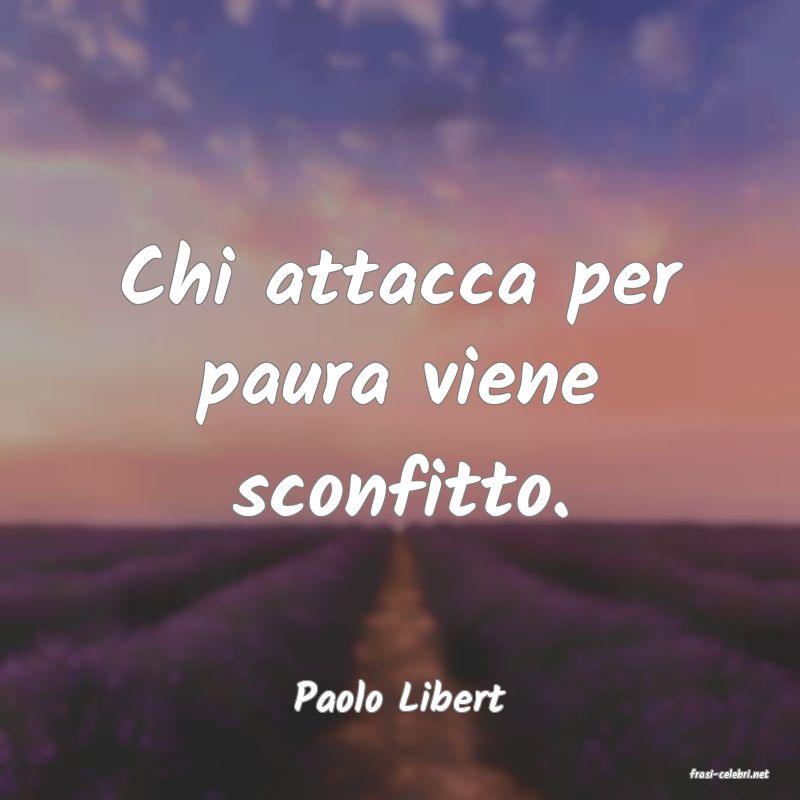frasi di  Paolo Libert
