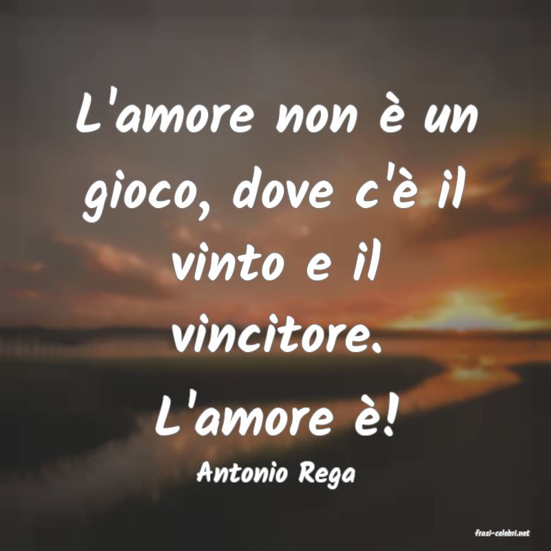 frasi di  Antonio Rega
