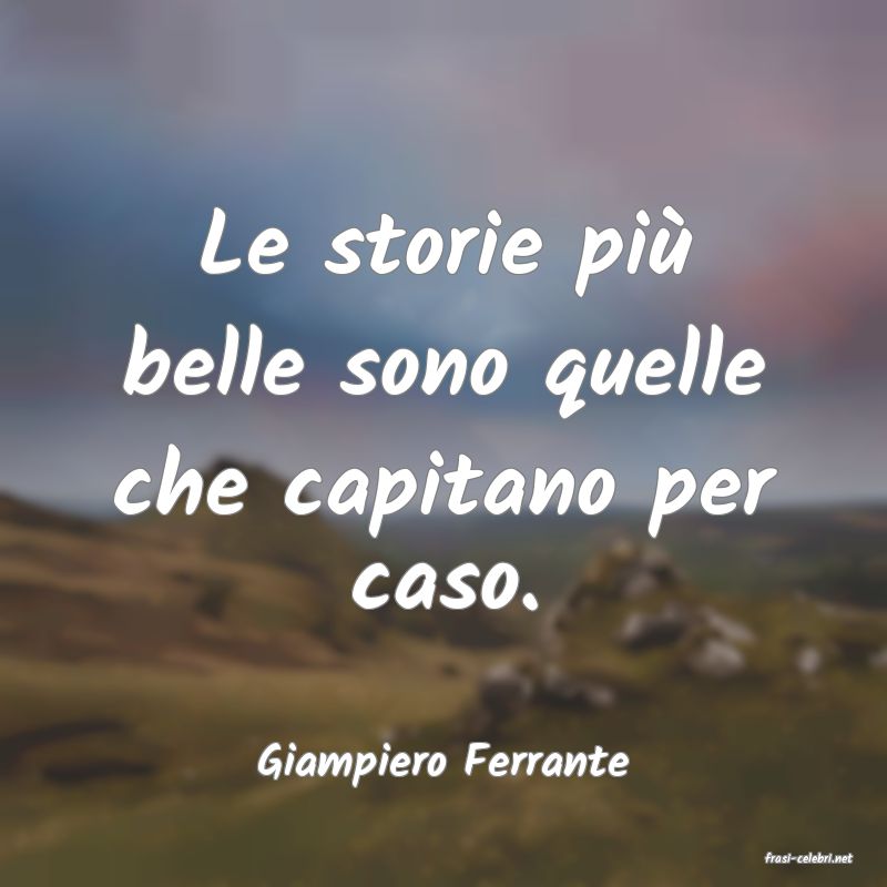frasi di  Giampiero Ferrante
