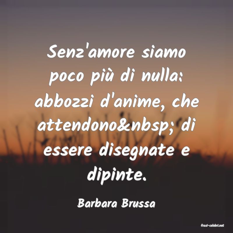 frasi di  Barbara Brussa
