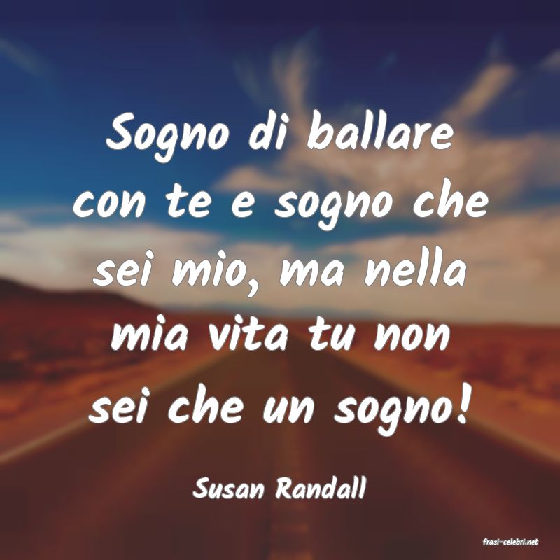 frasi di  Susan Randall
