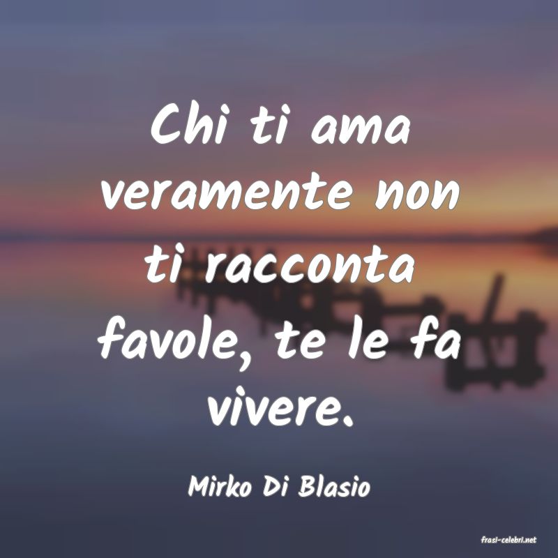 frasi di  Mirko Di Blasio
