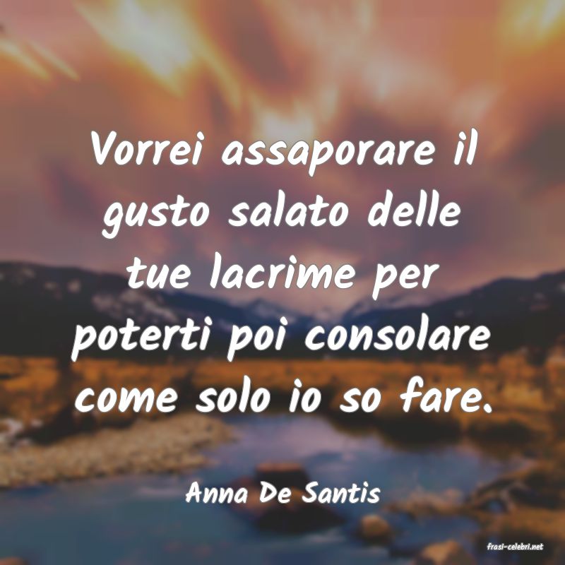 frasi di  Anna De Santis
