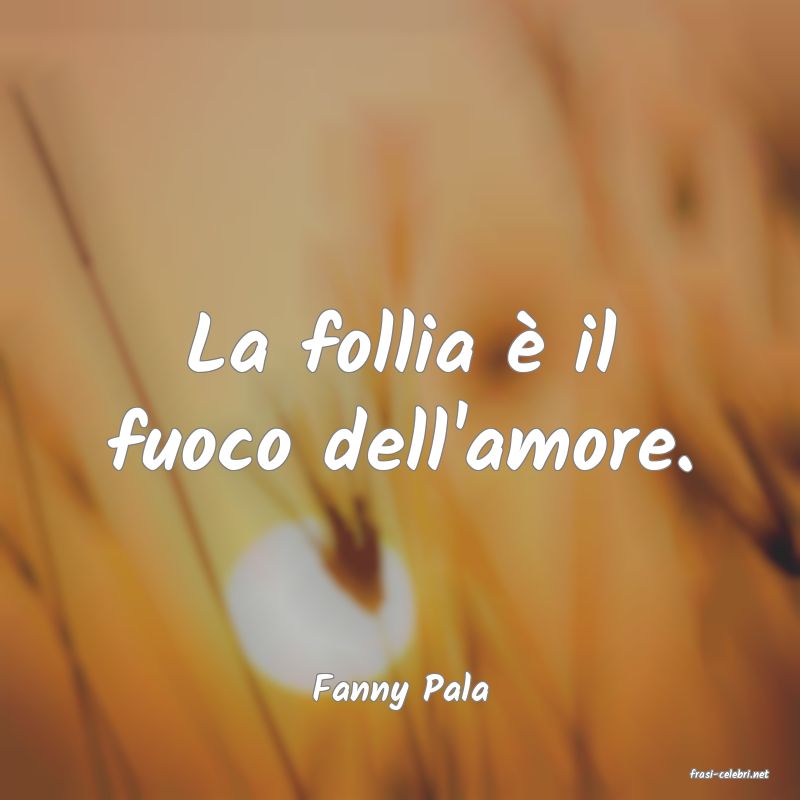 frasi di  Fanny Pala
