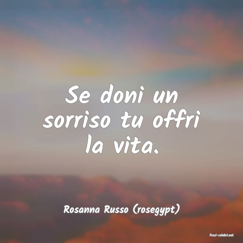 frasi di  Rosanna Russo (rosegypt)
