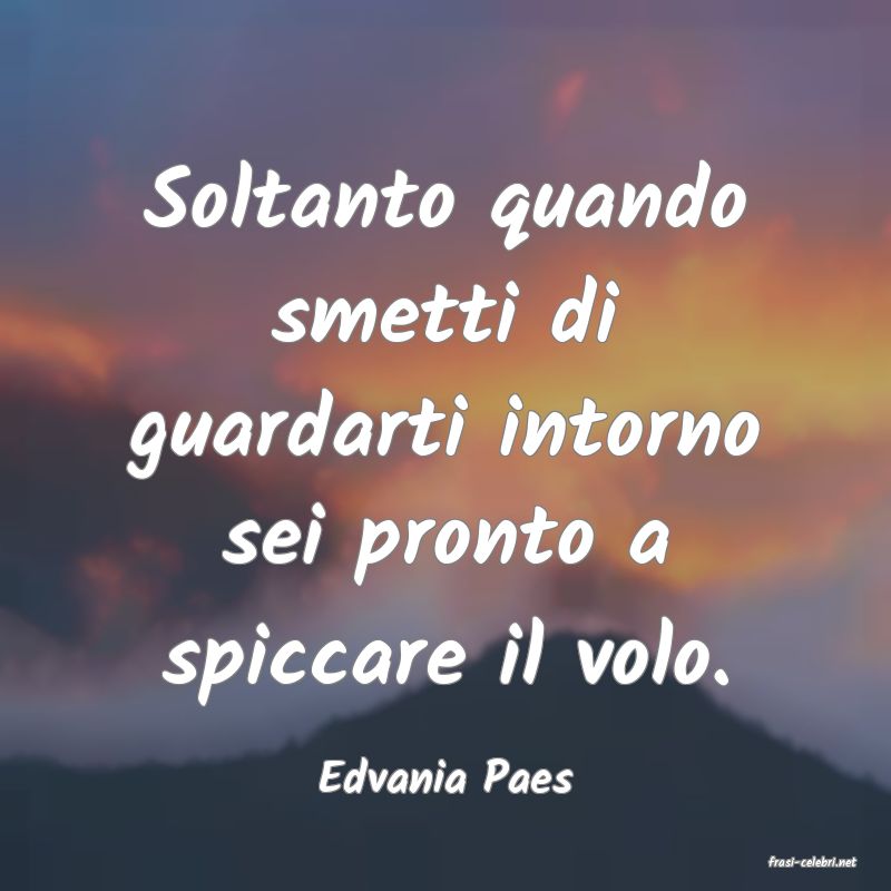 frasi di  Edvania Paes
