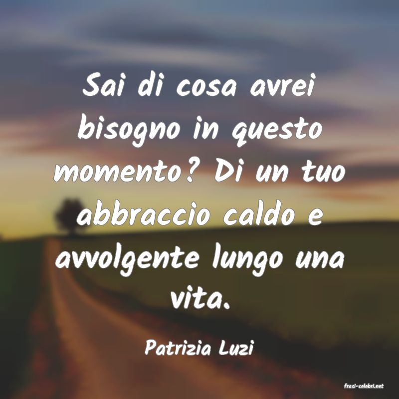 frasi di  Patrizia Luzi
