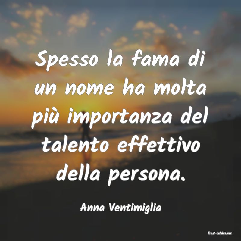 frasi di  Anna Ventimiglia
