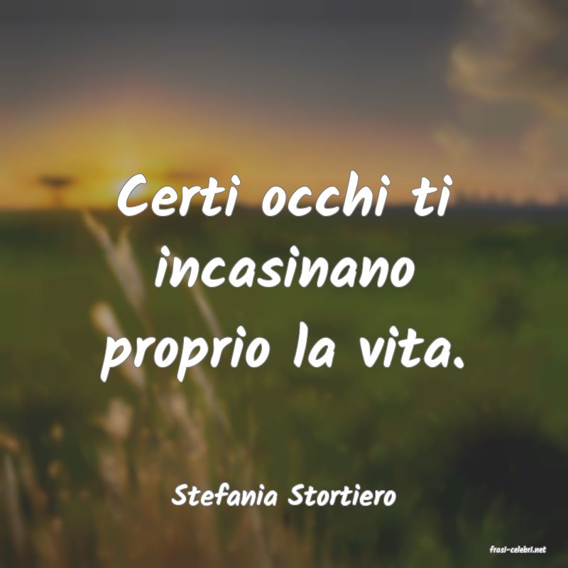 frasi di  Stefania Stortiero
