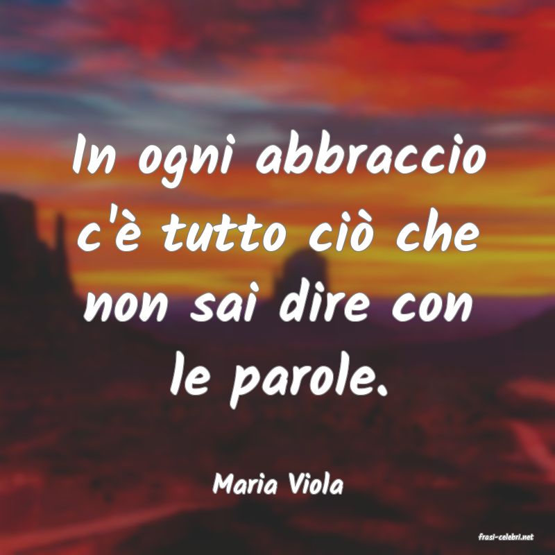 frasi di  Maria Viola
