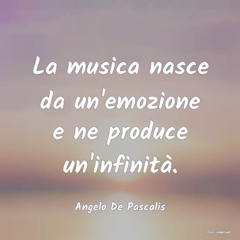 frasi di  Angelo De Pascalis
