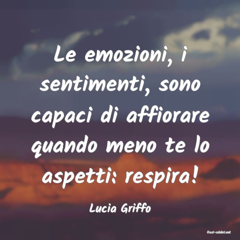 frasi di  Lucia Griffo
