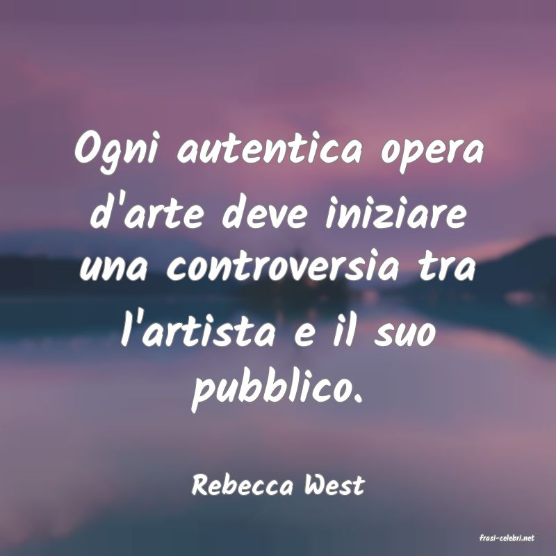 frasi di  Rebecca West
