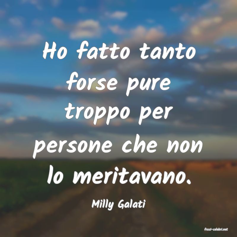 frasi di  Milly Galati
