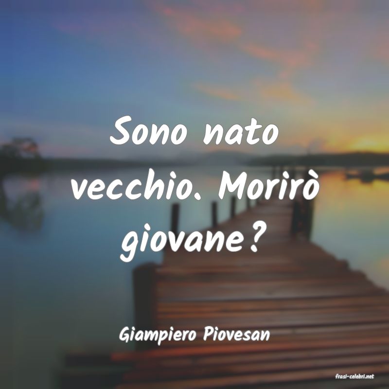 frasi di  Giampiero Piovesan
