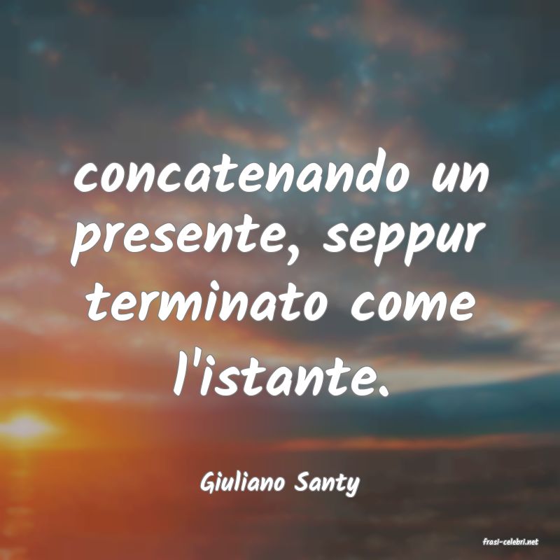 frasi di  Giuliano Santy
