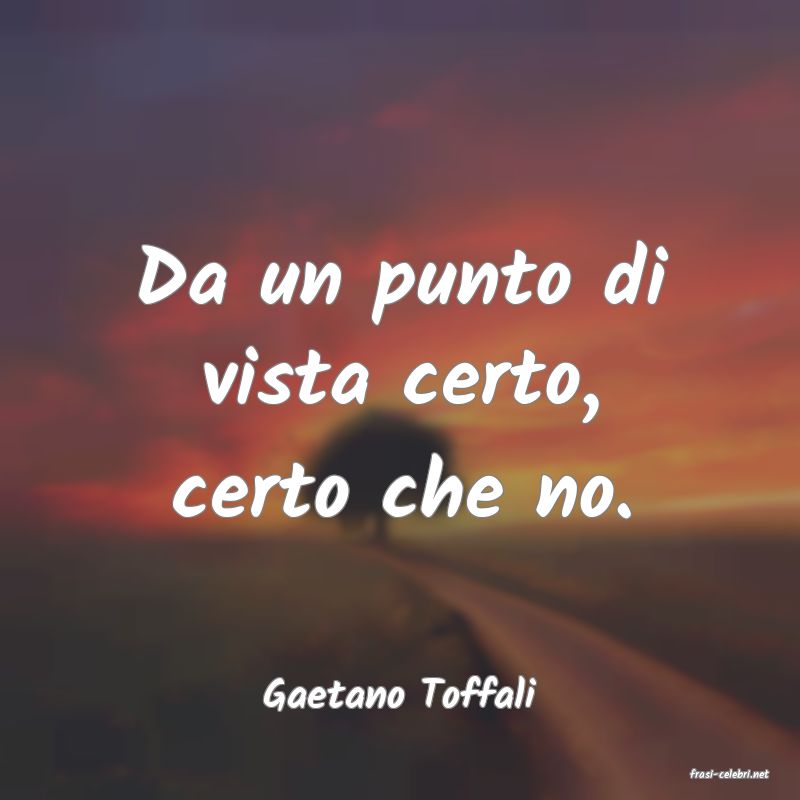 frasi di  Gaetano Toffali
