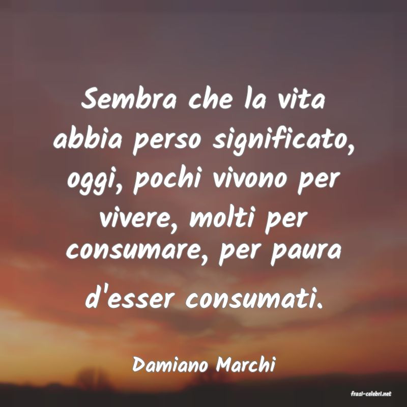 frasi di Damiano Marchi