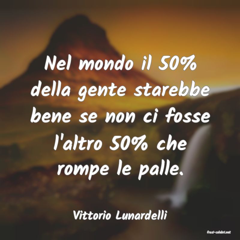 frasi di Vittorio Lunardelli