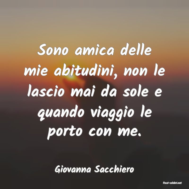 frasi di Giovanna Sacchiero