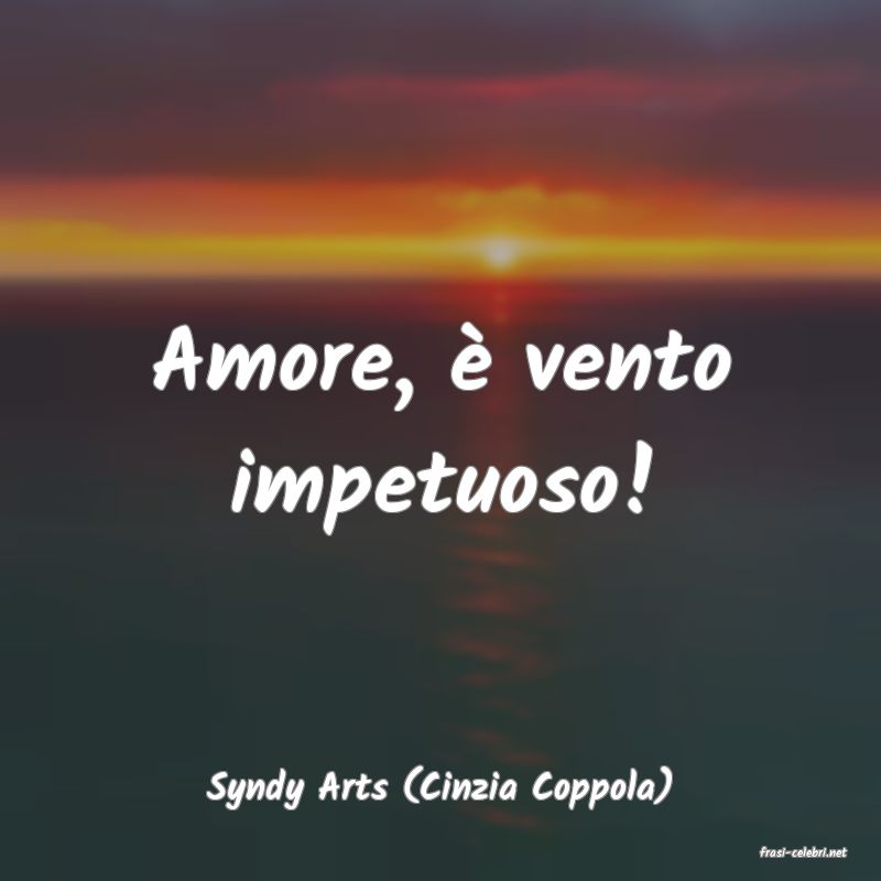 frasi di Syndy Arts (Cinzia Coppola)