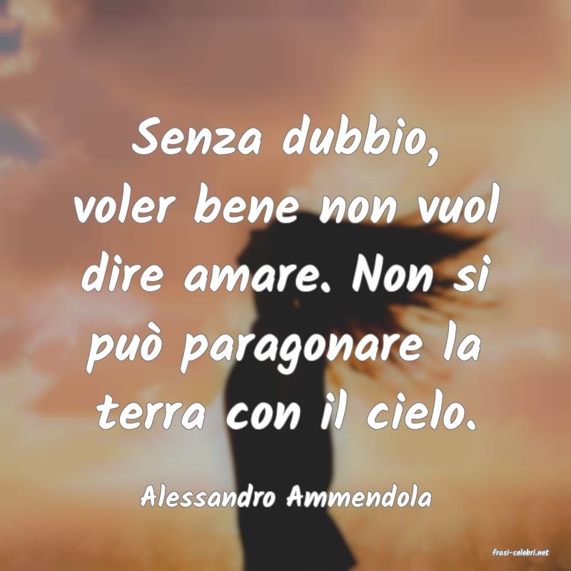 frasi di  Alessandro Ammendola
