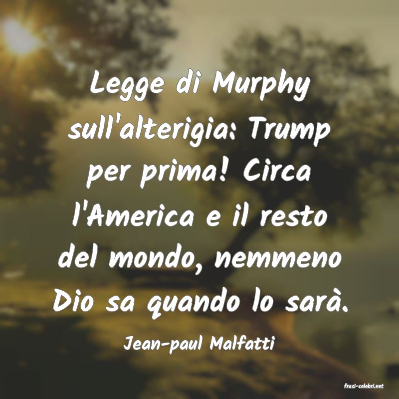 frasi di  Jean-paul Malfatti

