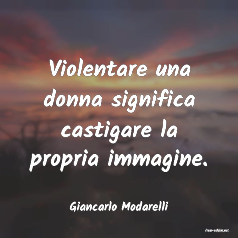 frasi di  Giancarlo Modarelli
